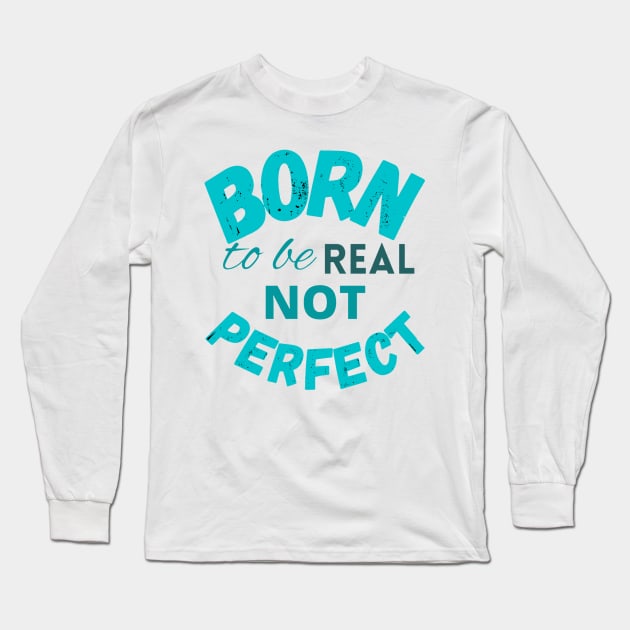 Born to be real not perfect - wisdom Long Sleeve T-Shirt by LukjanovArt